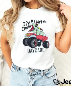 im ready to crush daycare dinosaur truck t shirt Unisex