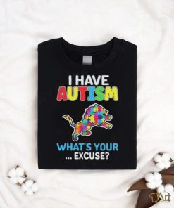 Detroit Lions I Have Autism What’s Your Excuse Shirt