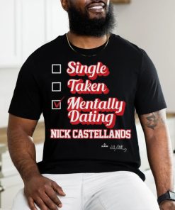 Single Taken Mentally Dating Nick Castellanos T Shirt