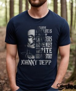 johnny Depp I Believe That Life Is A Series Of Chapters Signatures Shirt