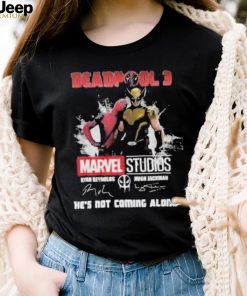 Deadpool 3 Marvel Studios He’s Not Coming Alone T Shirt