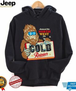 Bigfoot around the North West it’s Cold Rainier beer shirt