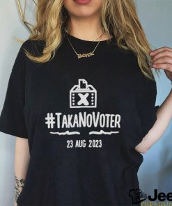 #takanovoter 23 aug 2023 shirt