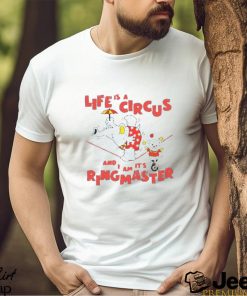 Life Is A Circus And I Am It’s Ringmaster Shirt