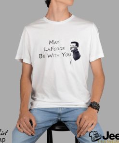 may laforge be with you shirt Shirt