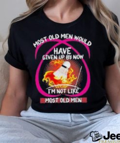 most old men would have given up by now im not like badminton shirt Hoodie