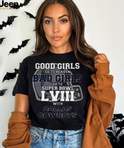 Good Girls Go To Heaven Bad Girls Go To Super Bowl LVIII With T Shirt