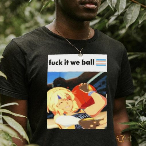 Fuck It We Ball Basketball Bridget Shirt