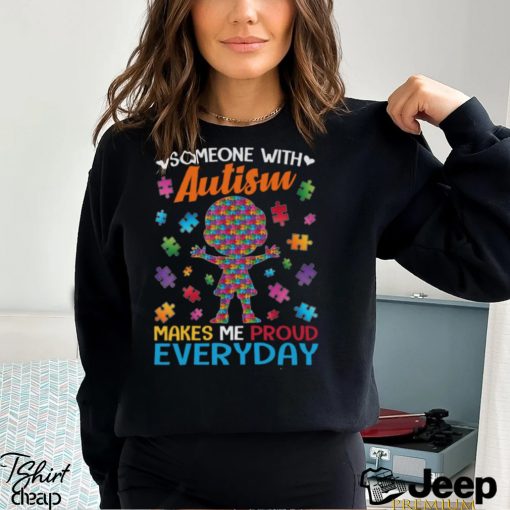 SOME ONE WITH AUTISM MAKES ME PROUD EVERYDAY Classic T Shirt