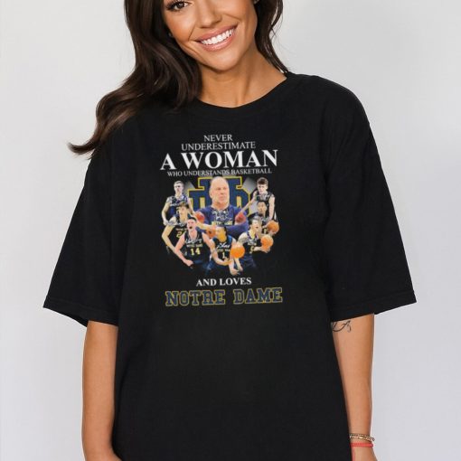 never Underestimate A Woman Who Understand Basketball And Love Notre Dame Fighting Irish Signatures Shirt