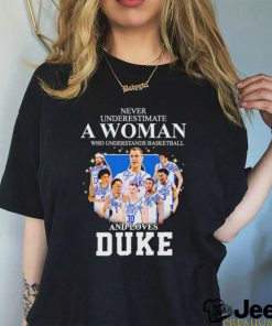 never underestimate a woman who understands basketball and loves duke shirt sweater