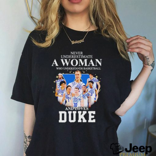 never underestimate a woman who understands basketball and loves duke shirt sweater