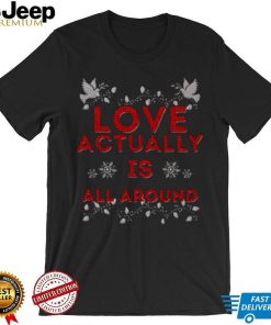 Love Actually Is Christmas shirt