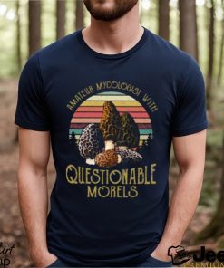 official amateur mycologist with questionable morel mushroom vintage t shirt Unisex