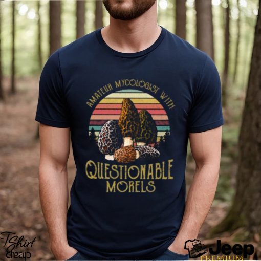 official amateur mycologist with questionable morel mushroom vintage t shirt Unisex