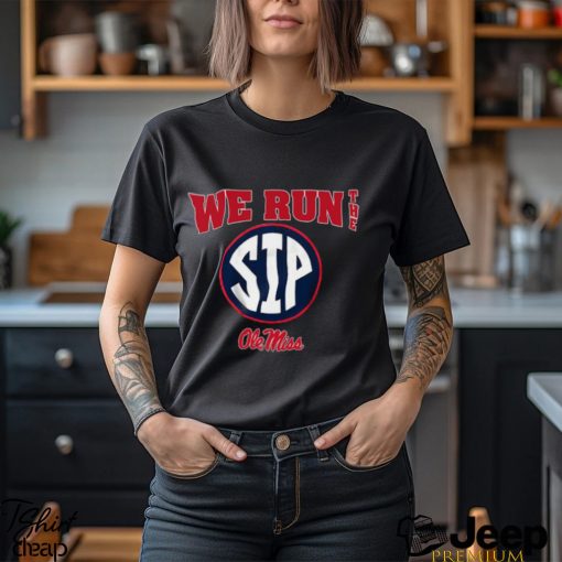 ole miss football we run the sip t shirt