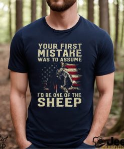 our First Mistake Was To Assume I'd Be One Of The Sheep Shirt