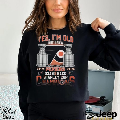 Yes I’m Old But I Saw Philadelphia Flyers Back 2 Back Stanley Cup Champions Unisex T Shirt