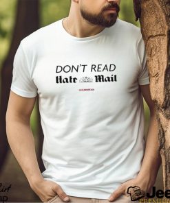 Don’t Read Hate Mail Shirt