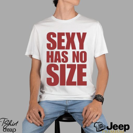 sexy has no size shirt Shirt