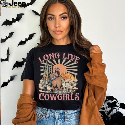 Long Live Cowgirls Shirt