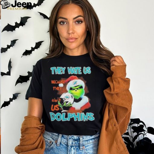 Grinch They Hate Us Because They Ain’t Miami Dolphins Shirt