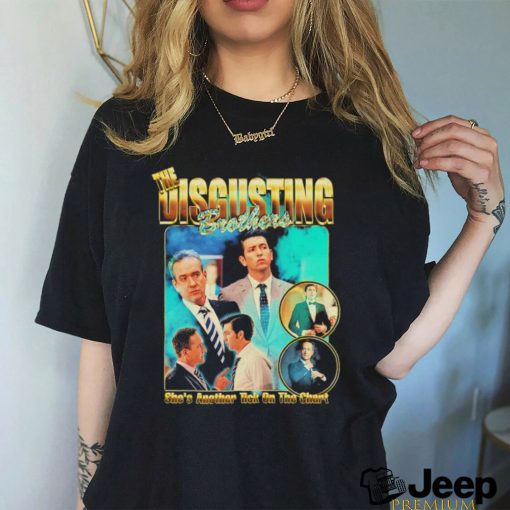 the disgusting brothers shes another tick on the chart shirt T Shirt