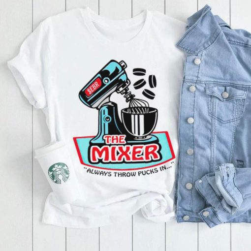 the mixer always throw pucks in art shirt shirt trang