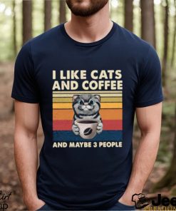 top i like cats and coffee and maybe 3 people vintage t shirt Unisex