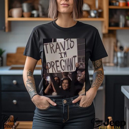 travis I’m pregnant shirt