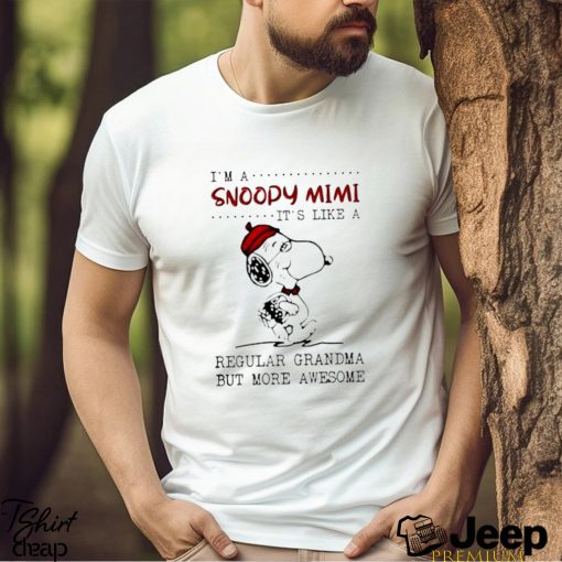 I’m a Snoopy mimi it’s like a regular grandma but more awesome shirt