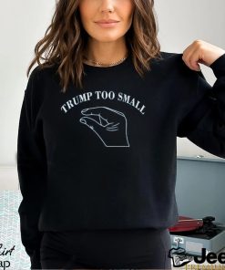 Trump Too Small Shirt