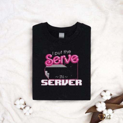 I Put The Serve In Server Computer Science Shirt