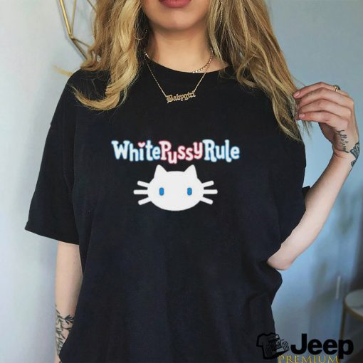 white pussy rule shirt T Shirt