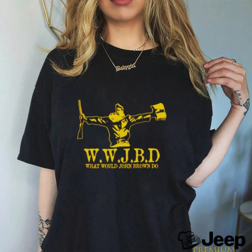 wwjbd what would John Brown do shirt