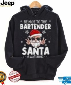 Be Nice To The Bartender Santa Is Watching Funny Christmas Shirt