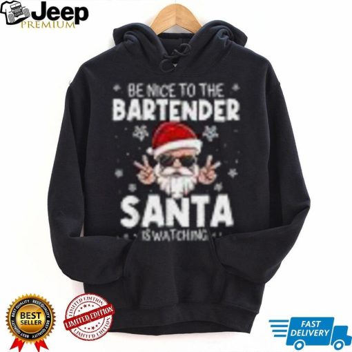 Be Nice To The Bartender Santa Is Watching Funny Christmas Shirt