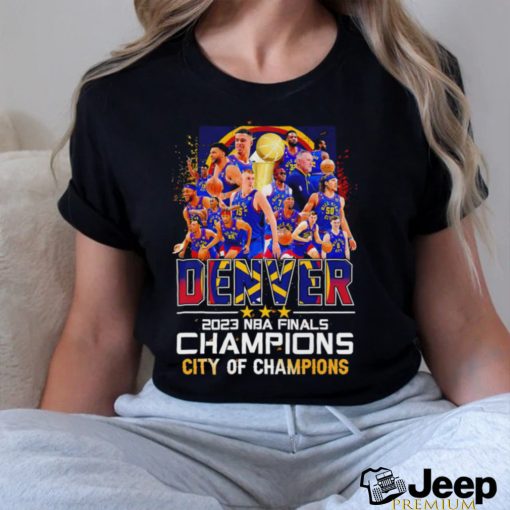 Denver Nuggets 2023 NBA Finals Champions Denver City of Champions shirt