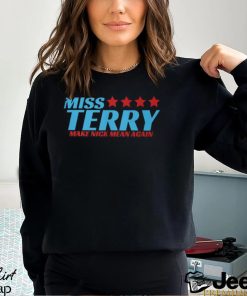 Miss Terry Make Nick Mean Again T Shirt