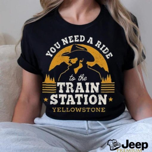 you are need a ride train station shirt