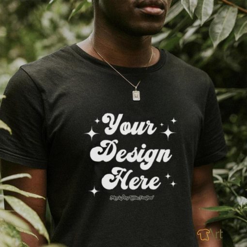 your design here shirt