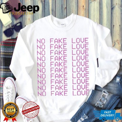 Again No Fake Love shirt