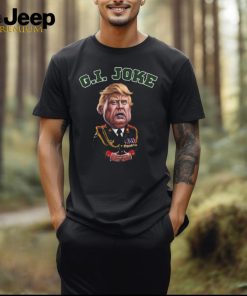 Donald Trump Dictator G I Joke 2024 T Shirt