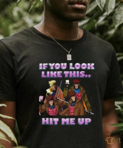 If You Look Like This Hit Me Up Gambit X Men 97 Shirt