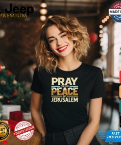 The Israel Pray For Jerusalem Shirt