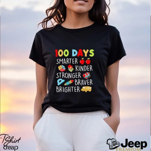 100 Days Smarter Kinder Stronger Braver Brighter Shirt