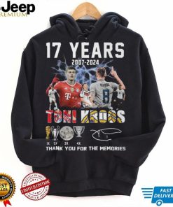 17 Years 2007 2024 Toni Kroos Thank You For The Memories T Shirt