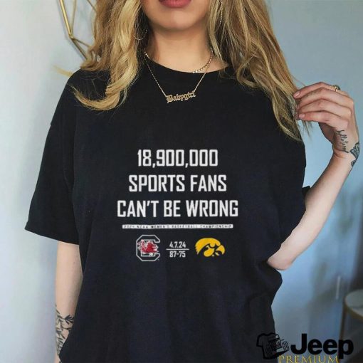 18,900,000 Sports Fans Can’t Be Wrong Iowa Game Cook Shirt