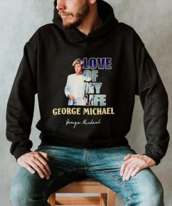 Love of my life George Michael signature shirt