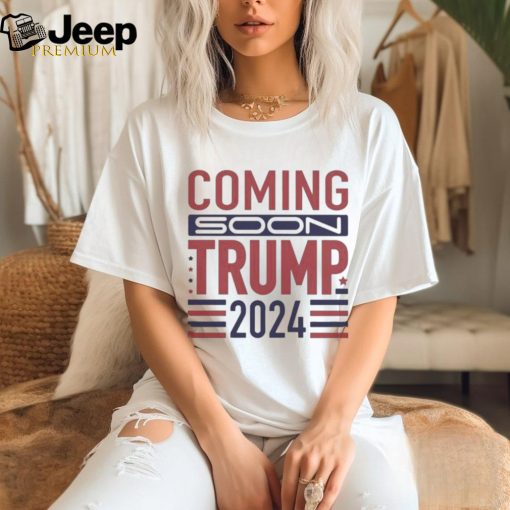 Official Coming Soon Trump 2024 T shirt